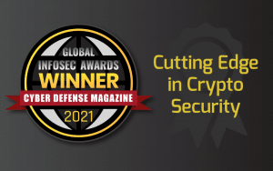 Global InfoSec Award Winner 2021 - Cutting Edge in Crypto Security
