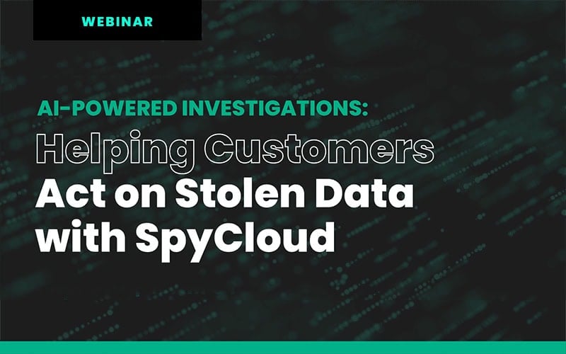 Webinar on helping customers act on stolen data with SpyCloud.