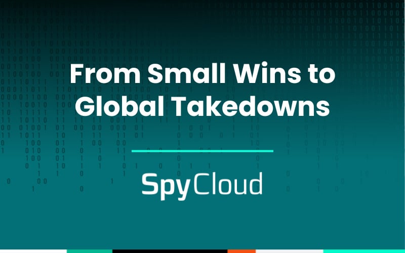SpyCloud cybersecurity platform showcasing small wins and global cybersecurity takedowns.