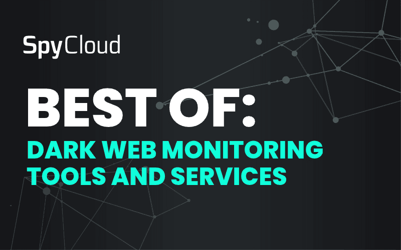 Dark web monitoring tools and services by SpyCloud for cybersecurity.